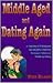 Middle Aged and Dating Again