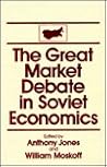 The Great Market Debate in Soviet Economics: An Anthology: An Anthology (USSR in Transition. Readings and Documents)