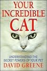 Your Incredible Cat: Understanding the Secret Powers of Your Pet