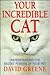 Your Incredible Cat: Understanding the Secret Powers of Your Pet