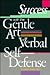 Success With the Gentle Art of Verbal Self-Defense