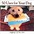 50 Uses for Your Dog