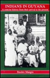 Indians in Guyana: A Concise History from Their Arrival to the Present (Paperback)