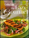 Cooking Light: The Lazy Gourmet (Hardcover)