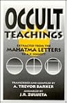 Occult Teachings Extracted from the Mahatma Letters to A.P. Sinnett Occult Teachings Extracted from the Mahatma Letters to A.P. Sinnett