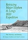 Retracing Major Stephen H. Long's 1820 Expedition: The Itinerary and Botany (American Exploration & Travel Series)