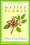 How to Grow Native Plants of Texas and the Southwest (Hardcover)