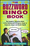 The Buzzword Bingo Book: The Complete, Definitive Guide to the Underground Workplace Game of Corporate Jargon and Doublespeak (Paperback)