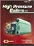 High Pressure Boilers by Frederick M. Steingress