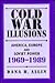 Cold War Illusions: America, Europe and Soviet Power 1969-1989