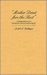 Mother Donit Fore the Best: Correspondence of a Nineteenth-Century Orphan Asylum Mother Donit Fore the Best: Correspondence of a Nineteenth-Century Orphan Asylum