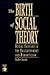 The Birth of Social Theory:...