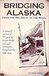Bridging Alaska: From the Big Delta to the Kenai Bridging Alaska: From the Big Delta to the Kenai