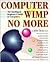 Computer Wimp No More by John Bear