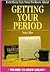Everything You Need to Know About Getting Your Period (Need to Know Library)