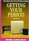 Everything You Need to Know About Getting Your Period (Need to Know Library)
