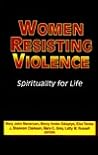 Women Resisting Violence: Spirituality for Life