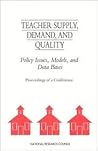 Teacher Supply, Demand, and Quality: Policy Issues, Models, and Data Bases