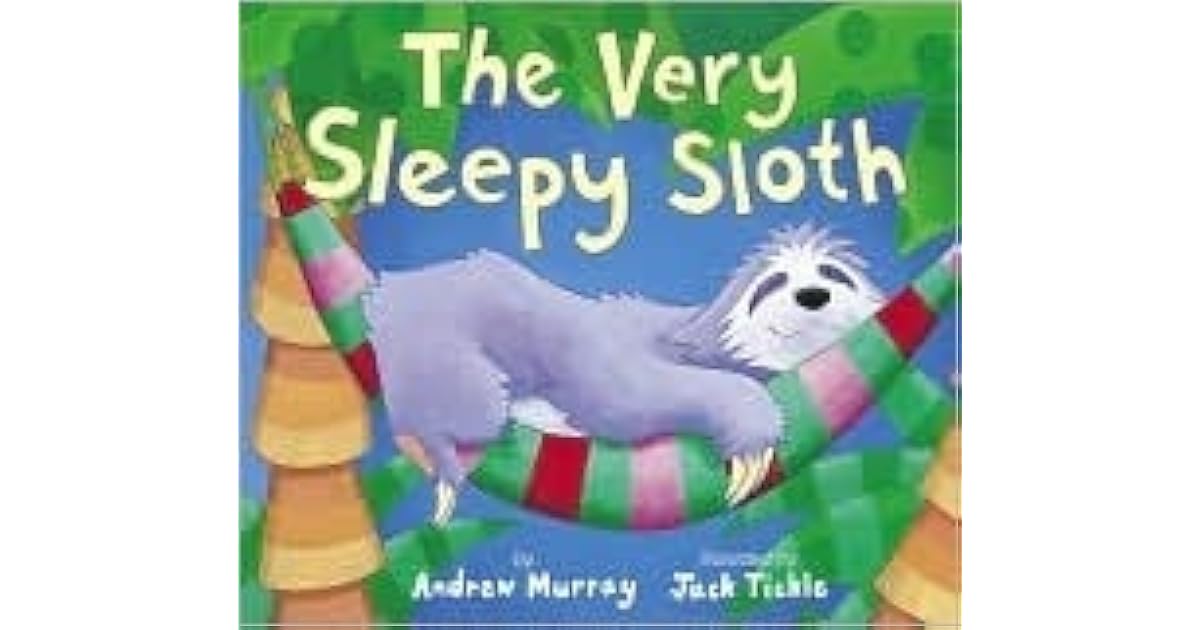 The Very Sleepy Sloth by Andrew Murray