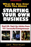 What No One Ever Tells You About Starting Your Own Business : Real Life Start-Up Advice from 101 Successful Entrepreneurs (Paperback)