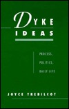 Dyke Ideas: Process, Politics, Daily Life (Feminist Philosophy)