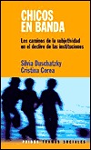 Chicos En Banda: Los caminos de la subjetividad en el declive de las instituciones (Paperback)