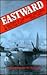 Eastward: A History of the Royal Air Force in the Far East, 1945-72