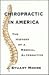 Chiropractic in America: The History of a Medical Alternative