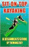Sit-On-Top Kayaking: A Beginner's Guide