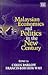 Malaysian Economics and Politics in the New Century