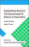 Costing Human Resources: The Financial Impact of Behavior in Organizations (Kent Series in Human Resource Management)