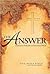 The Answer: Authentic Faith for an Uncertain World (The Holy Bible, New Century Version)