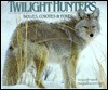 Twilight Hunters: Wolves, Coyotes and Foxes (Paperback)