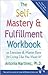 The Self-Mastery & Fulfillment Workbook: 50 Exercises and Master Keys for Living Like You Mean It!
