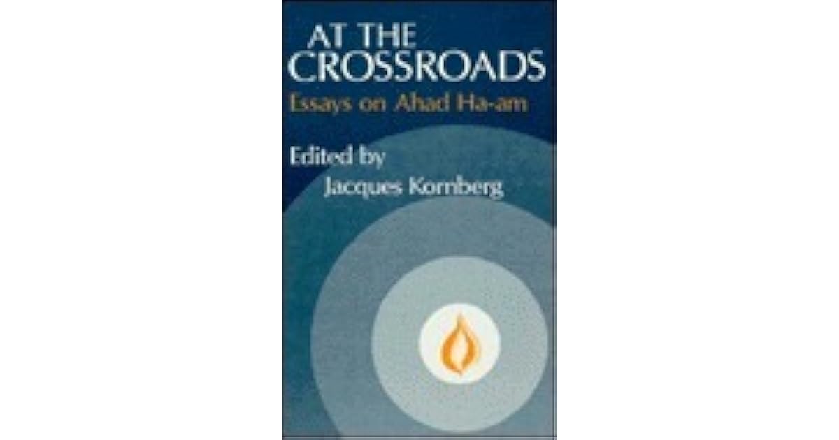 At the Crossroads: Essays on Ahad Ha'am by Jacques Kornberg