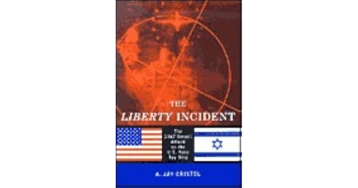 The Liberty Incident: The 1967 Israeli Attack on the U.S. Navy Spy Ship ...