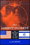 The Liberty Incident: 1967 Israeli Atack on the U.S. Navy Spy Ship (Hardcover)