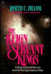 The Reign of the Servant Kings: A Study of Eternal Security and the Final Significance of Man (Paperback)