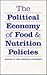 The Political Economy of Food and Nutrition Policies by Per Pinstrup-Andersen