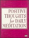 Positive Thoughts for Daily Meditation Positive Thoughts for Daily Meditation
