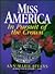 Miss America In Pursuit of the Crown The Complete Guide to the Miss America Pageant by Ann-Marie Bivans