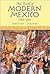 The Birth of Modern Mexico,...