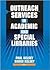 Outreach Services in Academic and Special Libraries by Linda S. Katz