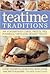 Teatime Traditions: 300 Scrumptious Cakes, Sweets, Pies, Puddings, Tarts and Dessert Treats