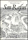 San Rafael: A Central American City Through the Ages (ILLUSTRATED)