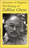 Structures of Negation: The Writings of Zulfikar Ghose Structures of Negation: The Writings of Zulfikar Ghose