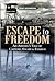 Escape to Freedom: An Airman's Tale of Capture, Escape and Evasion