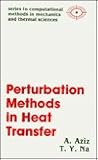 PERTURB METH HEAT TRANS (Series in Computational Methods in Mechanics and Thermal Sciences)