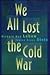 We All Lost the Cold War (Princeton Studies in International History and Politics)