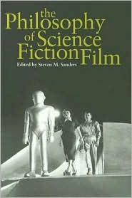 The Philosophy of Science Fiction Film (The Philosophy of Popular Culture)